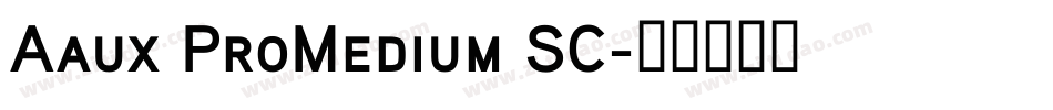 Aaux ProMedium SC字体转换